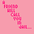 Pixelated pink text on a split background of pink and gray displays friendship-themed phrases about calling, bailing, and sitting next to someone saying "that has freakin awesome".