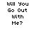 Pixelated text "Will You Go Out With Me?" repeated in a with a gray rectangular area at the bottom right
