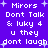 Purple background with white pixelated text reading 'Mirors Dont Talk & luky 4 u they dont laugh' and small light blue star shapes scattered throughout.
