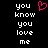 Pixelated text 'you know you love me' in white on black background with a pink heart symbol above the text.