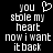 Black background with white pixelated text reading 'you stole my heart now i want it back' and a small heart symbol above the word 'you'.