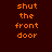 Four display the phrase "shut the front door" in orange pixelated text against varying red and dark red backgrounds