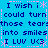 Blue background with dark blue text reading "I wish i could turn those tears into smiles I LUV U<3" and pink star-like symbols arranged in a pattern
