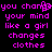 Pixelated text in bright pink on black background, repeating the phrase 'you change your mind like a girl changes clothes' across two