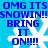 Blue pixelated text on a light blue background with white snowflake patterns, repeating 'OMG ITS SNOWIN!!SNOWIN!! BRING IT ON!!!!' in two