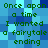 A static pixel art image with green text on a blue gradient background repeating the phrase "Once upon a time I wanted a fairytale ending" in two