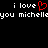Black background with white pixelated text reading 'i love you michelle' and a red heart symbol replacing the word 'love'.