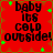 Red background with black text reading 'baby its cold outside!' and scattered green star shapes.