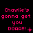 Pixelated pink text on black background reads "Charlie's gonna get you DOAA!!!" with varying punctuation and symbols across three of three identical frames each