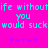 Pixelated cyan text on bright pink background reads 'life without you would suck' with purple asterisks below.