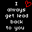 A black background displays white pixelated text reading "I always get lead back to you" with a red heart symbol replacing the word 'love' in the first line.