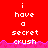 Red background with white pixelated text reading "i have a secret crush" repeated across three , pink wave-like border at bottom