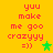 Yellow background with red pixelated text reading "yuu make me goo crazyyy =))" and a green star symbol, with one version showing the star and another without.