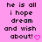 Pink background with black pixelated text reading 'he is all i hope dream and wish about!' followed by a pink heart symbol.