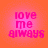 Four identical pixelated text on a gradient background, each displaying 'love me always' in pink lettering