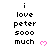 Pixelated text reads "i love peter sooo much" with a pink heart symbol, repeated across three on white background