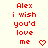 Red pixel text "Alex i wish you'd love me" on light background with heart or arrow symbols changing across frames.