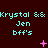 Pixelated text displays "Krystal && Krystal && Krystal &&" above "Jen bff's" with pink symbols on a dark background, changing across frames.