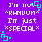 Purple background with white pixelated text reading "I'm not *RANDOM* I'm just *SPECIAL*" and cyan square-shaped animation elements.
