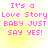 Pixelated pink text on yellow gradient background reads 'It's a Love Story BABY JUST SAY YES!' in four identical