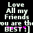 Pixelated text on black background reads 'Love All my Friends you are the BEST:]', with pink star-like accents under 'BEST:]', and a second identical version of the same text.