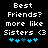 Pixelated text reads 'Best Friends? more like Sisters <3' above five blue heart icons on a black background, with two variations of the hearts.
