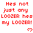 Red pixelated text repeats 'Hes not just any LOOZER hes my LOOZER!' with small red hearts on a white background, partially cropped at bottom right.