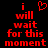 Red pixelated text on black background reads 'i will wait for this moment' with a heart symbol above the first 'i'.