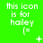 Green background with white text reading "this icon is for hailey (=" and changing symbols above the equals sign.