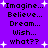 Purple background with black text reading 'Imagine... Believe... Dream... Wish... what??' repeated in two , surrounded by white star shapes