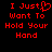 Red pixelated text on black background reads "I Just Want To Hold Your Hand" with a heart symbol replacing the 'o' in 'Just'.