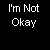 A black background displays repeated white text 'I'm Not Okay' with vertical static lines, arranged in a pattern