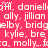 A static image with a bright pink background displaying repeated white text in a pixelated font, including names like daniello, jillian ally, bridgelby, kylie, bre, molly, and fa.
