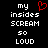 Black background with white pixelated text reading 'my insides SCREAM so LOUD' and a red heart symbol above the word 'my'.