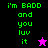 Pixelated green text 'i'm BADD and you luv it' on black, purple, pink backgrounds with star icons.