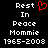 Black background with white pixelated text reading "Rest In Peace Mommy 1965-2008" and a red heart symbol replacing the 'o' in Rest on the left side.