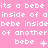 Pixelated text repeats 'its a bebe' and 'inside of a' on pink background with gender symbols and punctuation variations.