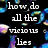 Pixelated text on black background with blue and purple abstract shapes, reading 'how do all the vicious lies seem to catch us by surprise?'