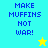 Pixelated text 'MAKE MUFFINS NOT WAR!' on split background with star symbols, blue letters on cyan and yellow sections.