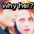 A four- shows a person with light brown hair and pink lips, with text 'why her?' in the top-left