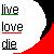 Pixelated text 'live', 'love', and 'die' stacked vertically with colored underlines on a white background, partially overlaid by red and black shapes.