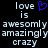 Pixelated text reads 'love is awesomly amazingly crazy' with a blue heart symbol replacing the 'o' in 'love', displayed on black background.