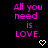 Pixelated text 'All you need is LOVE.' in bright pink on black background with white heart symbols, arranged in a pattern