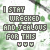 Pixelated text reads 'I STAY WRECKED AND JEALOUS FOR THIS' with pink and gray lettering over a green-and-white floral background, accompanied by three small heart icons below.