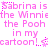 Pixelated pink text repeats 'Sabrina is the Winnie the Pooh in my cartoon!' with small star and cartoon character icons on a white background.