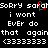 Pixelated text on black background with red cursor overlay, repeating apology phrase and heart emoticon.