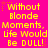 A static image with bright pink background and yellow text repeating "Without Blonde Moments, life Would Be DULL!" in a pattern