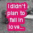 A grayscale image of a person's face with pink text overlays in four sections, displaying the phrase "I didn't plan to fall in love... but once I met you I knew that would be too hard!".