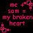 Pixelated pink text and geometric shapes on black background, repeating 'me + som = my broken heart' with small square icons.