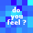 Blue pixelated background with white text reading "do you feel?" in four identical quadrants